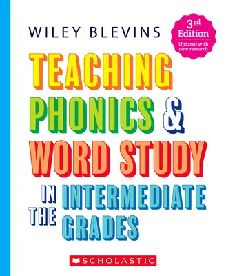 Teaching Phonics & Word Study in the Intermediate Grades, 3rd Edition (Enseignement de la phonétique et de l'étude des mots dans les classes intermédiaires) - Teaching Phonics & Word Study in the Intermediate Grades, 3rd Edition