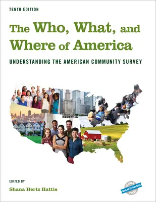 Le qui, le quoi et le où de l'Amérique : Comprendre l'American Community Survey, dixième édition - The Who, What, and Where of America: Understanding the American Community Survey, Tenth Edition