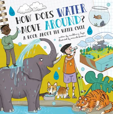 Comment l'eau se déplace-t-elle ? Un livre sur le cycle de l'eau - How Does Water Move Around?: A Book about the Water Cycle