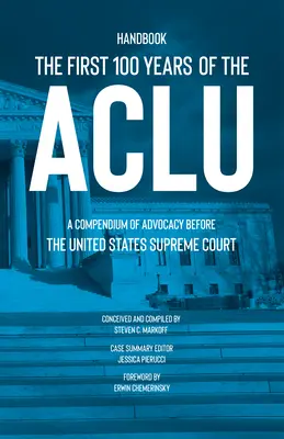 Les 100 premières années de l'ACLU : Un recueil de plaidoiries devant la Cour suprême des États-Unis - The First 100 Years of the ACLU: A Compendium of Advocacy Before the United States Supreme Court