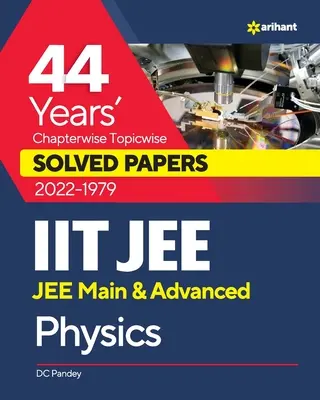 44 Years Chapterwise Topicwise Solved Papers (2022-1979) IIT JEE Physics (en anglais) - 44 Years Chapterwise Topicwise Solved Papers (2022-1979) IIT JEE Physics