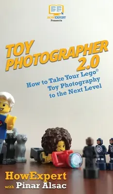 Toy Photographer 2.0 : Comment passer à la vitesse supérieure en matière de photographie de jouets Lego - Toy Photographer 2.0: How to Take Your Lego Toy Photography to the Next Level