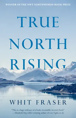 L'essor du Grand Nord : Mon voyage de cinquante ans avec les dirigeants inuits et dénés qui ont transformé le Nord canadien - True North Rising: My Fifty-Year Journey with the Inuit and Dene Leaders Who Transformed Canada's North