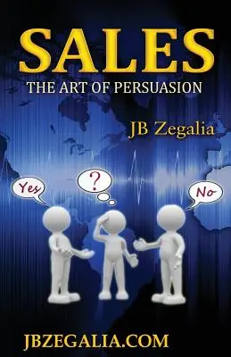 La vente : L'art de la persuasion - Sales: The Art of Persuassion