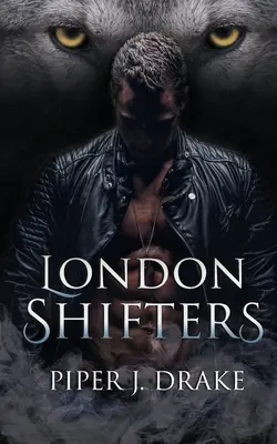 London Shifters : La série complète de romans sur les métamorphes - London Shifters: The Complete Shapeshifter Romance Series