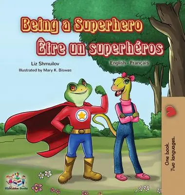 Being a Superhero tre un superhros : Livre bilingue anglais-français - Being a Superhero tre un superhros: English French Bilingual Book