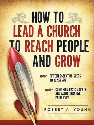 Comment diriger une église pour qu'elle atteigne les gens et se développe - How to Lead a Church to Reach People and Grow