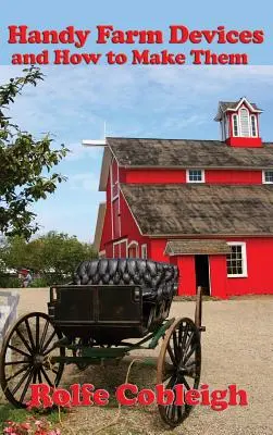 Les appareils agricoles pratiques et leur fabrication - Handy Farm Devices and How to Make Them