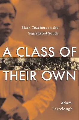 Une classe à part : les enseignants noirs dans le Sud ségrégé - Class of Their Own: Black Teachers in the Segregated South