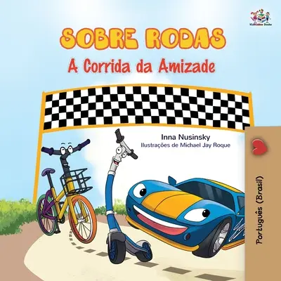 Les Roues - La course de l'amitié (livre portugais pour enfants - Brésil) : Portugais brésilien - The Wheels - The Friendship Race (Portuguese Book for Kids - Brazil): Brazilian Portuguese