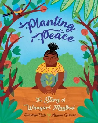 Planter la paix : L'histoire de Wangari Maathai - Planting Peace: The Story of Wangari Maathai