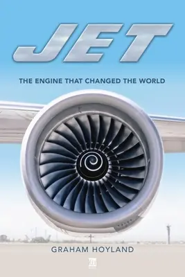 Jet : Le moteur qui a changé le monde - Jet: The Engine That Changed the World