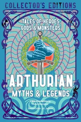 Mythes et légendes arthuriens : Histoires de héros, de dieux et de monstres - Arthurian Myths & Legends: Tales of Heroes, Gods & Monsters
