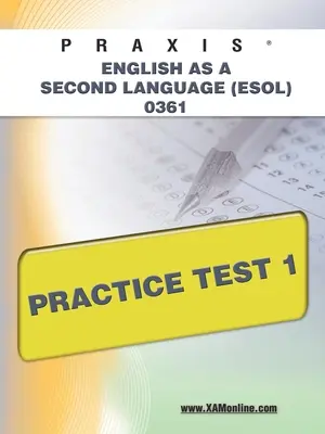 Praxis Anglais Langue Seconde (Esol) 0361 Test de Pratique 1 - Praxis English as a Second Language (Esol) 0361 Practice Test 1