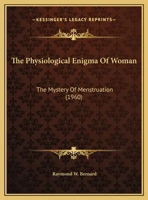 L'énigme physiologique de la femme : Le mystère des menstruations (1960) - The Physiological Enigma Of Woman: The Mystery Of Menstruation (1960)