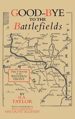 Adieu aux champs de bataille : Hier et aujourd'hui sur le front occidental - Good-Bye to the Battlefields: Today and Yesterday on the Western Front