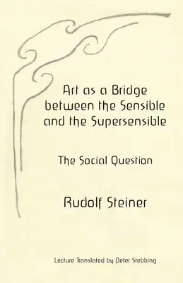 L'art comme pont entre le sensible et le suprasensible : La question sociale - Art as a Bridge between the Sensible and the Supersensible: The Social Question