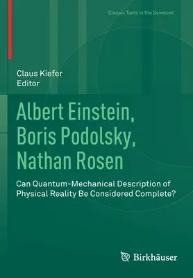 Albert Einstein, Boris Podolsky, Nathan Rosen : La description quantique-mécanique de la réalité physique peut-elle être considérée comme complète&nbsp;? - Albert Einstein, Boris Podolsky, Nathan Rosen: Can Quantum-Mechanical Description of Physical Reality Be Considered Complete?