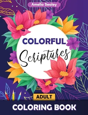 Colorful Scriptures Adult Coloring Book : Coloring the Psalms Coloring Book, Scripture Coloring Book for Adults - Colorful Scriptures Adult Coloring Book: Color the Psalms Coloring Book, Scripture Coloring Book for Adults
