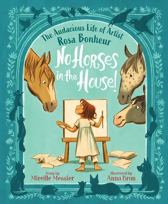 Pas de chevaux dans la maison ! La vie audacieuse de l'artiste Rosa Bonheur - No Horses in the House!: The Audacious Life of Artist Rosa Bonheur