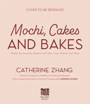 Mochi, gâteaux et pâtisseries : Desserts simples et exquis à base d'Ube, de Yuzu, de Matcha, etc. - Mochi, Cakes and Bakes: Simple Yet Exquisite Desserts with Ube, Yuzu, Matcha and More