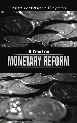 Traité sur la réforme monétaire - A Tract on Monetary Reform