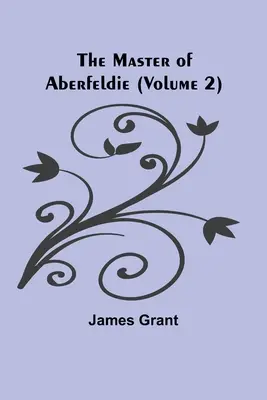 Le Maître d'Aberfeldie (Volume 2) - The Master of Aberfeldie (Volume 2)