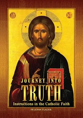 Voyage vers la vérité : Instructions sur la foi catholique - Journey Into Truth: Instructions in the Catholic Faith