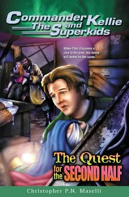 (Aventure du commandant Kellie et des Superkids n°2) La quête de la seconde moitié - (Commander Kellie and the Superkids' Adventure #2) the Quest for the Second Half