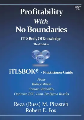 Profitability With No Boundaries : iTLSBOK(R) (iTLS Body Of Knowledge) Practitioner Guide - Optimizing TOC, Lean, Six Sigma Results - Third Edition (en anglais) - Profitability With No Boundaries: iTLSBOK(R) (iTLS Body Of Knowledge) Practitioner Guide - Optimizing TOC, Lean, Six Sigma Results - Third Edition