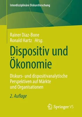 Dispositiv Und konomie : Diskurs- Und Dispositivanalytische Perspektiven Auf Mrkte Und Organisationen - Dispositiv Und konomie: Diskurs- Und Dispositivanalytische Perspektiven Auf Mrkte Und Organisationen