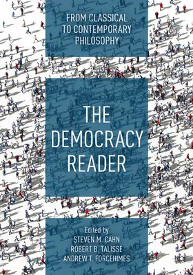 Le lecteur de la démocratie : De la philosophie classique à la philosophie contemporaine - The Democracy Reader: From Classical to Contemporary Philosophy