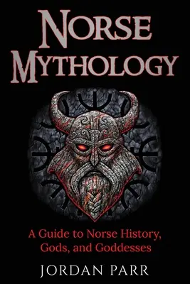 Mythologie nordique : Guide de l'histoire, des dieux et des déesses nordiques - Norse Mythology: A Guide to Norse History, Gods, and Goddesses