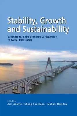 Stabilité, croissance et durabilité : Catalyseurs du développement socio-économique au Brunei Darussalam - Stability, Growth and Sustainability: Catalysts for Socio-economic Development in Brunei Darussalam