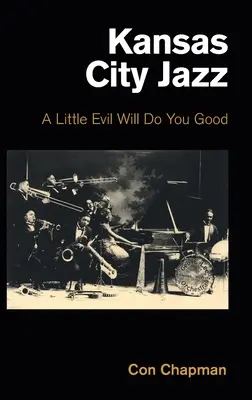 Kansas City Jazz : Un peu de mal vous fera du bien - Kansas City Jazz: A Little Evil Will Do You Good
