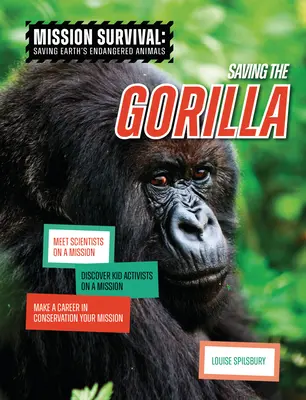 Sauver le gorille : Rencontrer des scientifiques en mission, découvrir des enfants activistes en mission, faire carrière dans la conservation. - Saving the Gorilla: Meet Scientists on a Mission, Discover Kid Activists on a Mission, Make a Career in Conservation Your Mission