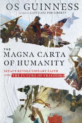 La Magna Carta de l'humanité : La foi révolutionnaire du Sinaï et l'avenir de la liberté - The Magna Carta of Humanity: Sinai's Revolutionary Faith and the Future of Freedom