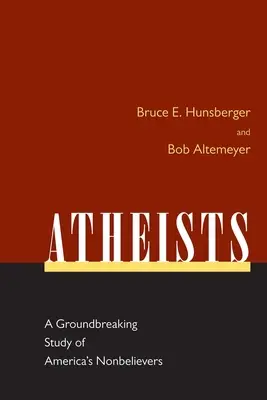 Les athées : Une étude révolutionnaire sur les non-croyants américains - Atheists: A Groundbreaking Study of America's Nonbelievers