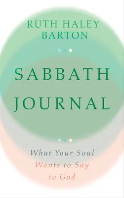 Journal du sabbat : Ce que votre âme veut dire à Dieu - Sabbath Journal: What Your Soul Wants to Say to God