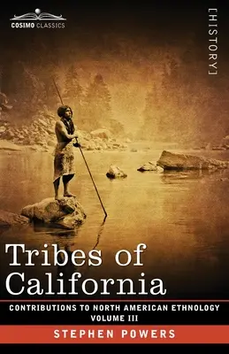 Tribus de Californie : Volume III - Tribes of California: Volume III