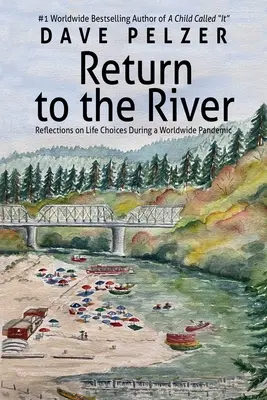 Retour à la rivière : Réflexions sur les choix de vie pendant une pandémie - Return to the River: Reflections on Life Choices During a Pandemic