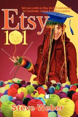 Etsy 101 : Vendez votre artisanat sur Etsy, le marché du bricolage pour le fait main, le vintage et les fournitures pour l'artisanat. - Etsy 101: Sell Your Crafts on Etsy, the DIY Marketplace for Handmade, Vintage and Crafting Supplies