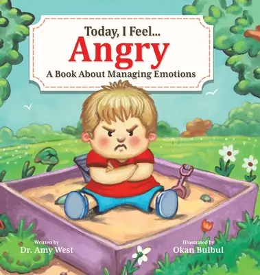 Aujourd'hui, je me sens en colère : Un livre sur la gestion des émotions - Today, I Feel Angry: A Book About Managing Emotions