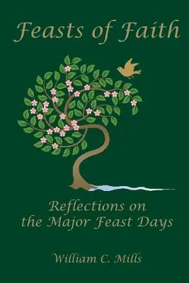 Fêtes de la foi : Réflexions sur les grandes fêtes - Feast of Faith: Reflections on the Major Feast Days