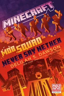 Minecraft : Mob Squad : Never Say Nether : Un roman officiel de Minecraft - Minecraft: Mob Squad: Never Say Nether: An Official Minecraft Novel