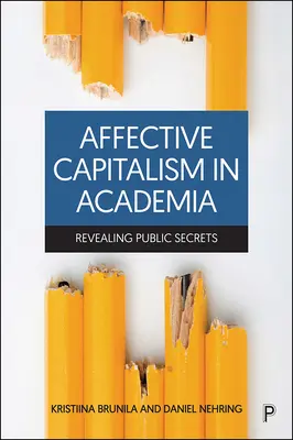 Le capitalisme affectif dans le monde universitaire : Révéler les secrets publics - Affective Capitalism in Academia: Revealing Public Secrets