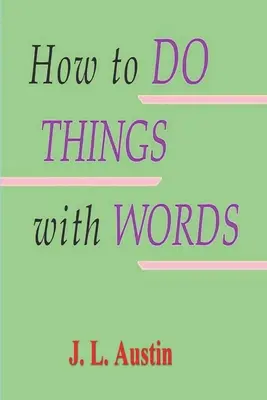 Comment faire les choses avec les mots - How to Do Things with Words