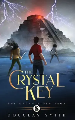 La clé de cristal : La Saga du Cavalier des Rêves, Livre 2 - The Crystal Key: The Dream Rider Saga, Book 2