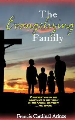 La famille évangélisatrice : L'importance de la famille sur le continent africain... et au-delà - The Evangelizing Family: The Importance of the Family on the African Continent... and Beyond