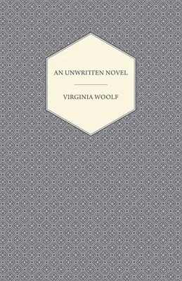 Un roman non écrit ; avec l'essai « Comment lire un livre ? - An Unwritten Novel;With the Essay 'How Should One Read a Book?'